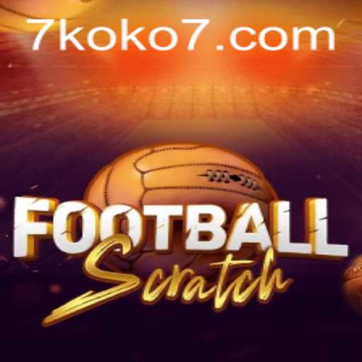 FootballScratch: Revolutionizing Online Gaming with KOKO7