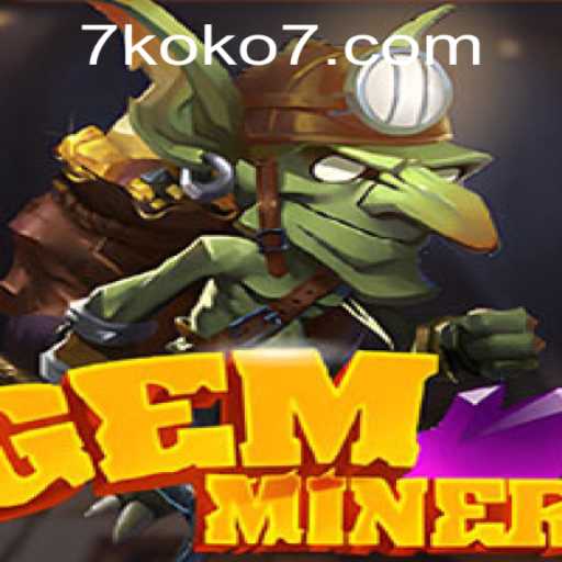 Discover the Thrilling World of GemMiner with KOKO7