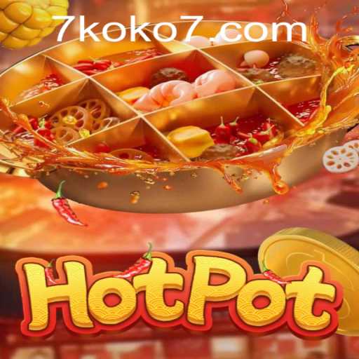 Discover the Thrills of Hotpot: The New Sensation with KOKO7